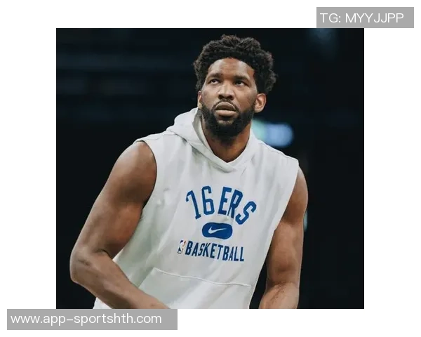 纳斯称赞恩比德表现出色关注赛后身体反应成新焦点 纳斯称赞恩比德表现出色关注赛后身体反应成新焦点